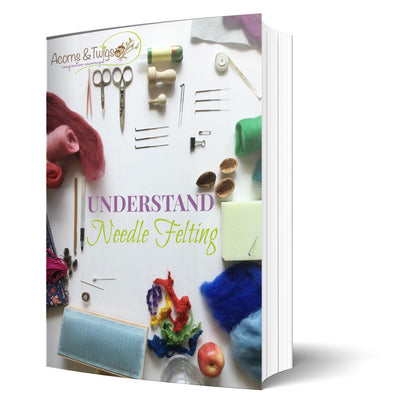 Understand Needle Felting - eBook-Needle Felting-Acorns & Twigs-Acorns & Twigs